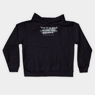 You´re as good as your last paycheck! Kids Hoodie